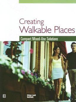Creating Walkable Places Compact Mixed-Use Solutions  9780874209389 Front Cover