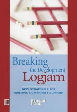 Breaking the Development Log Jam New Strategies for Building Community Support  9780874209563 Front Cover