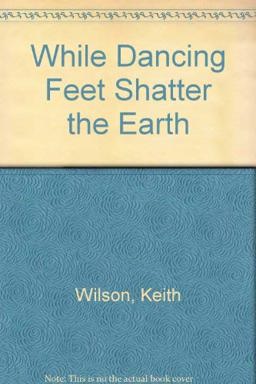 While Dancing Feet Shatter the Earth