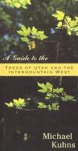 Guide to the Trees of Utah  9780874212440 Front Cover