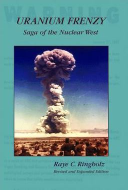 Uranium Frenzy Saga of the Nuclear West  9780874214321 Front Cover