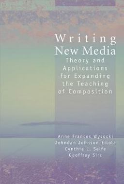 Writing New Media Theory and Applications for Expanding the Teaching of Composition  9780874215755 Front Cover