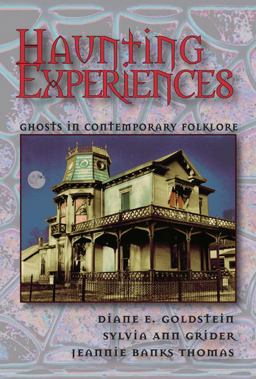 Haunting Experiences Ghosts in Contemporary Folklore  9780874216363 Front Cover