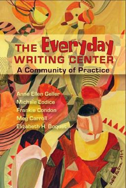 Everyday Writing Center A Community of Practice  9780874216561 Front Cover