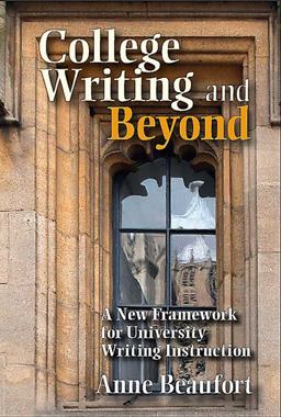 College Writing and Beyond A New Framework for University Writing Instruction  9780874216592 Front Cover