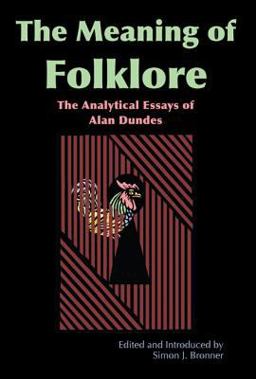 Meaning of Folklore The Analytical Essays of Alan Dundes  9780874216837 Front Cover