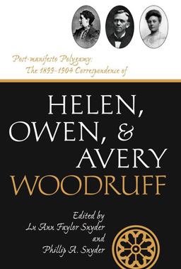 Post-Manifesto Polygamy The 1899 to 1904 Correspondence of Helen, Owen and Avery Woodruff  9780874217391 Front Cover