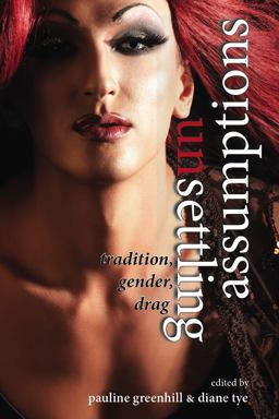 Unsettling Assumptions Tradition, Gender, Drag  9780874218978 Front Cover