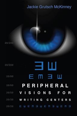 Peripheral Visions for Writing Centers  9780874219159 Front Cover