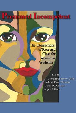 Presumed Incompetent The Intersections of Race and Class for Women in Academia  9780874219227 Front Cover