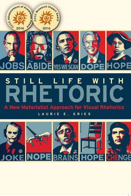 Still Life with Rhetoric A New Materialist Approach for Visual Rhetorics  9780874219777 Front Cover
