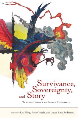 Survivance, Sovereignty, and Story Teaching American Indian Rhetorics  9780874219951 Front Cover