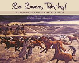 Be Brave, Tah-hy!: The Journey of Chief Joseph's Daughter  9780874223132 Front Cover
