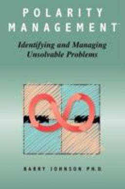 Polarity Management Identifying and Managing Unsolvable Problems 2nd 9780874251760 Front Cover