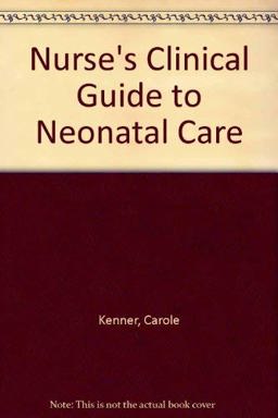 Nurse's Clinical Guide to Neonatal Care