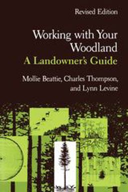 Working with Your Woodland A Landowner's Guide 2nd 9780874516227 Front Cover