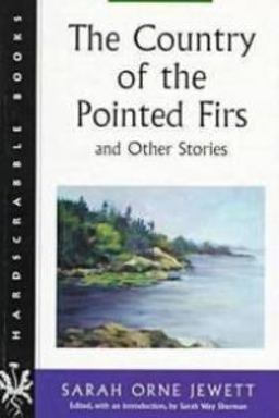 The Country of the Pointed Firs and Other Stories