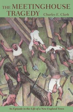 Meetinghouse Tragedy An Episode in the Life of a New England Town  9780874518726 Front Cover