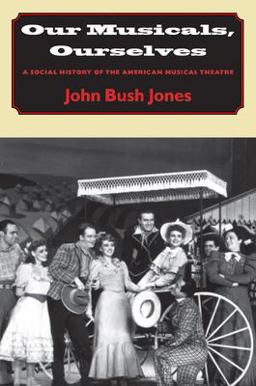 Our Musicals, Ourselves A Social History of the American Musical Theatre  9780874519044 Front Cover