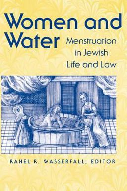 Women and Water Menstruation in Jewish Life and Law  9780874519600 Front Cover