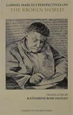 Gabriel Marcel's Perspectives on the Broken World  9780874626179 Front Cover