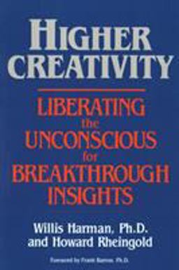 Higher Creativity Liberating the Unconscious for Breakthrough Insights  9780874773354 Front Cover