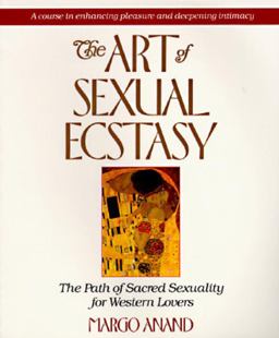 Art of Sexual Ecstasy The Path of Sacred Sexuality for Western Lovers  9780874775815 Front Cover