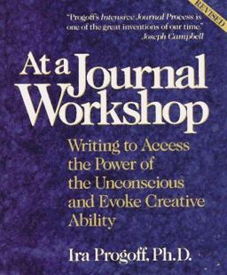 At a Journal Workshop Writing to Access the Power of the Unconscious and Evoke Creative Ability 2nd 9780874776386 Front Cover