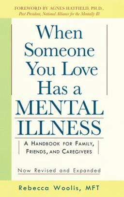 When Someone You Love Has a Mental Illness A Handbook for Family, Friends, and Caregivers, Revised and Expanded  9780874776959 Front Cover