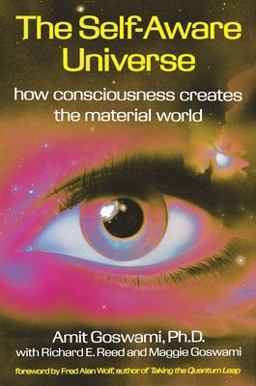 Self-Aware Universe How Consciousness Creates the Material World  9780874777987 Front Cover