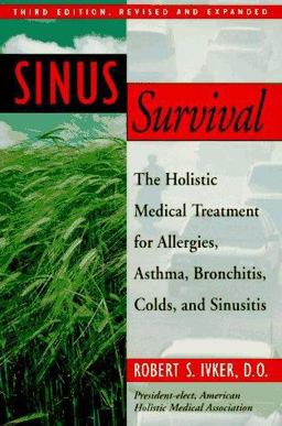 Sinus Survival The Holistic Medical Treatment for Allergies, Colds and Sinusitis 3rd 9780874778076 Front Cover