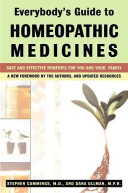 Everybody's Guide to Homeopathic Medicines Safe and Effective Remedies for You and Your Family, Updated 3rd 9780874778434 Front Cover