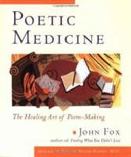 Poetic Medicine The Healing Art of Poem-Making  9780874778823 Front Cover
