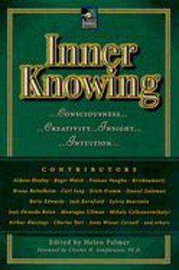 Inner Knowing Consciousness, Creativity, Insight, Intuitions  9780874779363 Front Cover