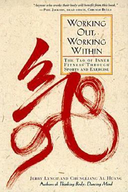Working Out, Working Within The Tao of Inner Fitness Through Sports and Exercise  9780874779684 Front Cover