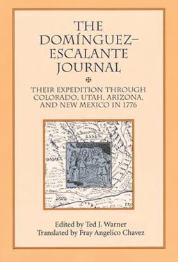 The Dominguez Escalante Journal Their Expedition Through Colorado Utah Arizona and New Mexico in 1776  9780874804485 Front Cover