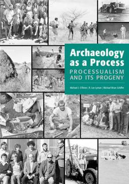 Archaeology As a Process Processualism and Its Progeny  9780874809077 Front Cover