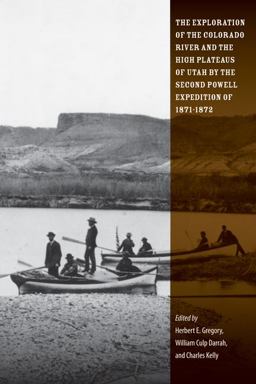 Exploration of the Colorado River and the High Plateaus of Utah by the Second Powell Expedition Of 1871-1872  9780874809640 Front Cover