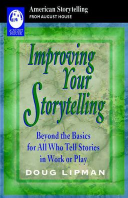Improving Your Storytelling Beyond the Basics for All who Tell Stories in Work or Play  9780874835304 Front Cover