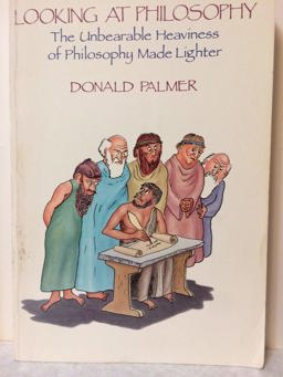 Looking at Philosophy : The Unbearable Heaviness of Philosophy Made Lighter 1st 9780874848397 Front Cover