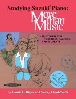 Studying Suzuki Piano -- More Than Music A Handbook for Teachers, Parents, and Students  9780874875867 Front Cover