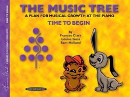 Music Tree Student's Book Time to Begin -- a Plan for Musical Growth at the Piano  9780874876857 Front Cover
