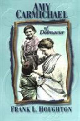 Amy Carmichael of Dohnavur  9780875080840 Front Cover