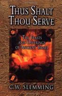 Thus Shalt Thou Serve The Feasts and Offerings of Ancient Isreal  9780875085999 Front Cover