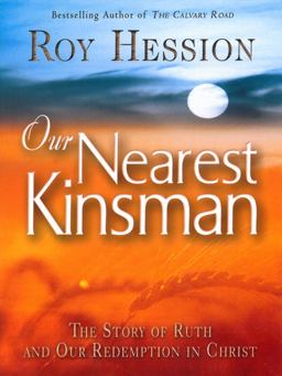 Our Nearest Kinsman The Story of Ruth and Our Redemption in Christ  9780875088570 Front Cover