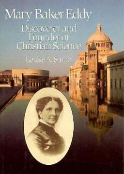 Mary Baker Eddy, Discoverer and Founder of Christian Science