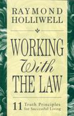 Working with the Law 11 Truth Principles for Successful Living  9780875168081 Front Cover