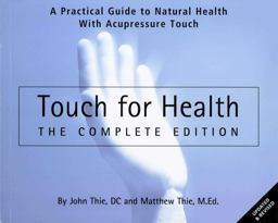 Touch for Health - the Complete Edition A Practical Guide to Natural Health with Acupressure Touch 3rd 9780875168715 Front Cover