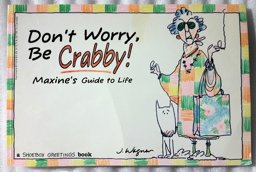 Don't Worry, Be Crabby! : Maxine's Guide to Life  9780875296395 Front Cover