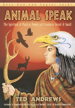 Animal Speak The Spiritual and Magical Powers of Creatures Great and Small  9780875420288 Front Cover